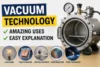 Vacuum Technology Amazing Uses and Easy Explanation - Post Thumbnail