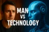 Man vs Technology Powerful Impact on Human Future - Post Thumbnail