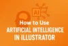 How to Use Artificial Intelligence in Illustrator Smart Tips - Post Thumbnail