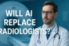 Will Artificial Intelligence Replace Radiologists Truth Guide - Post Thumbnail