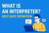 What is a Interpreter Best Easy Definition - Post Thumbnail