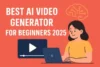 Best AI Video Generator for Beginners 2025 - Post Thumbnail
