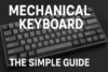 Mechanical Keyboard Best Choice for Fast Typing - Post Thumbnail