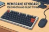 Membrane Keyboard for Smooth and Silent Typing - Post Thumbnail
