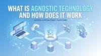 What Is Agnostic Technology and How Does It Work