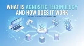 What Is Agnostic Technology and How Does It Work
